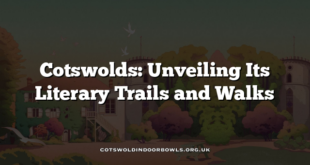 Cotswolds: Unveiling Its Literary Trails and Walks