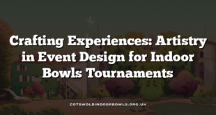 Crafting Experiences: Artistry in Event Design for Indoor Bowls Tournaments