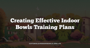 Creating Effective Indoor Bowls Training Plans