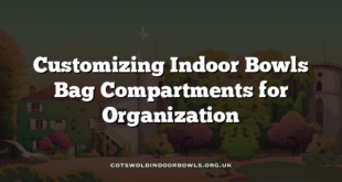 Customizing Indoor Bowls Bag Compartments for Organization