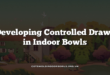 Developing Controlled Draws in Indoor Bowls