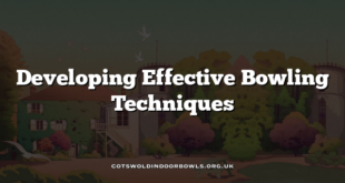 Developing Effective Bowling Techniques