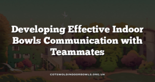 Developing Effective Indoor Bowls Communication with Teammates