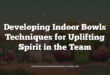 Developing Indoor Bowls Techniques for Uplifting Spirit in the Team