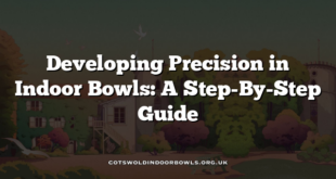 Developing Precision in Indoor Bowls: A Step-By-Step Guide