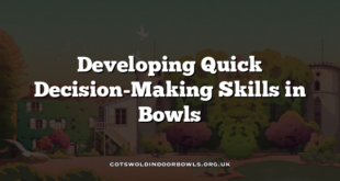 Developing Quick Decision-Making Skills in Bowls