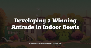 Developing a Winning Attitude in Indoor Bowls