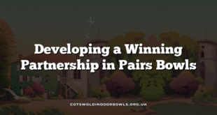 Developing a Winning Partnership in Pairs Bowls