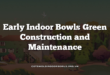Early Indoor Bowls Green Construction and Maintenance