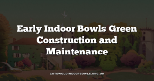 Early Indoor Bowls Green Construction and Maintenance
