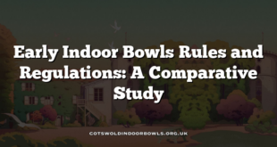 Early Indoor Bowls Rules and Regulations: A Comparative Study