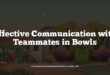 Effective Communication with Teammates in Bowls