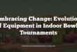 Embracing Change: Evolution of Equipment in Indoor Bowls Tournaments