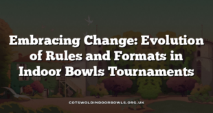 Embracing Change: Evolution of Rules and Formats in Indoor Bowls Tournaments