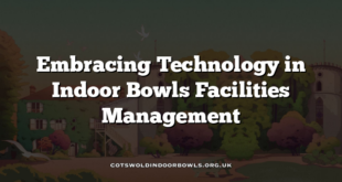 Embracing Technology in Indoor Bowls Facilities Management