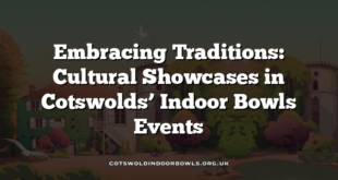 Embracing Traditions: Cultural Showcases in Cotswolds’ Indoor Bowls Events