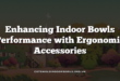 Enhancing Indoor Bowls Performance with Ergonomic Accessories