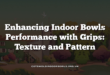 Enhancing Indoor Bowls Performance with Grips: Texture and Pattern