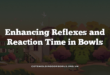 Enhancing Reflexes and Reaction Time in Bowls