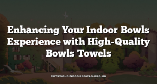 Enhancing Your Indoor Bowls Experience with High-Quality Bowls Towels