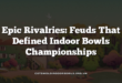 Epic Rivalries: Feuds That Defined Indoor Bowls Championships