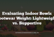 Evaluating Indoor Bowls Footwear Weight: Lightweight vs. Supportive