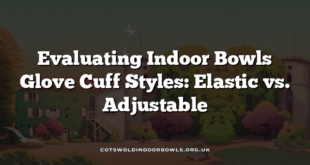Evaluating Indoor Bowls Glove Cuff Styles: Elastic vs. Adjustable