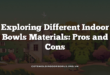 Exploring Different Indoor Bowls Materials: Pros and Cons