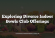Exploring Diverse Indoor Bowls Club Offerings
