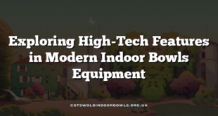 Exploring High-Tech Features in Modern Indoor Bowls Equipment