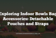 Exploring Indoor Bowls Bag Accessories: Detachable Pouches and Straps