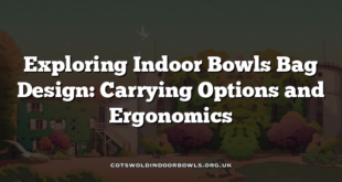 Exploring Indoor Bowls Bag Design: Carrying Options and Ergonomics