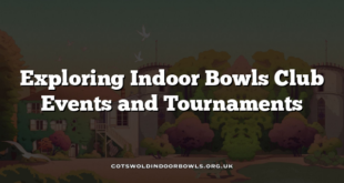 Exploring Indoor Bowls Club Events and Tournaments