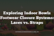 Exploring Indoor Bowls Footwear Closure Systems: Laces vs. Straps
