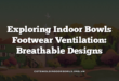 Exploring Indoor Bowls Footwear Ventilation: Breathable Designs