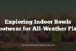 Exploring Indoor Bowls Footwear for All-Weather Play