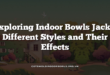 Exploring Indoor Bowls Jacks: Different Styles and Their Effects