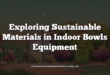 Exploring Sustainable Materials in Indoor Bowls Equipment