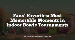 Fans’ Favorites: Most Memorable Moments in Indoor Bowls Tournaments