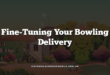 Fine-Tuning Your Bowling Delivery