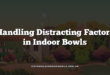 Handling Distracting Factors in Indoor Bowls