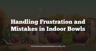 Handling Frustration and Mistakes in Indoor Bowls