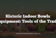 Historic Indoor Bowls Equipment: Tools of the Trade