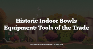 Historic Indoor Bowls Equipment: Tools of the Trade