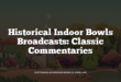 Historical Indoor Bowls Broadcasts: Classic Commentaries
