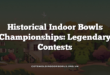 Historical Indoor Bowls Championships: Legendary Contests