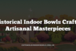 Historical Indoor Bowls Crafts: Artisanal Masterpieces