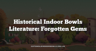 Historical Indoor Bowls Literature: Forgotten Gems