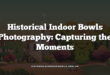 Historical Indoor Bowls Photography: Capturing the Moments