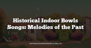 Historical Indoor Bowls Songs: Melodies of the Past